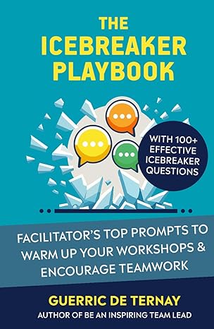 The Icebreaker Playbook: Facilitator’s Top Prompts to Warm Up Your Workshops & Encourage Teamwork - Epub + Converted Pdf